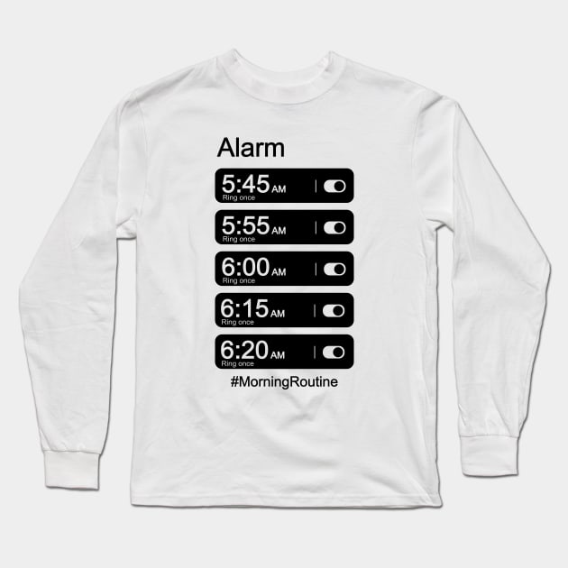 Morning Routine Alarm Clock Light Shirt Long Sleeve T-Shirt by ryanjaycruz